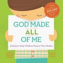 God Made All of Me A Book to Help Children Protect Their Bodies by Justin S. Holcomb & Lindsey A. Holcomb - Recommended for ages 3-6